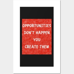 Opportunities don't happen Posters and Art